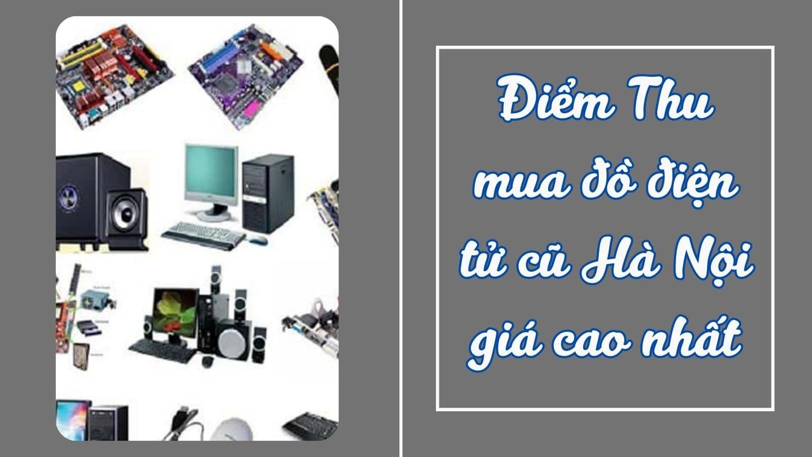 Điểm Thu mua đồ điện tử cũ Hà Nội giá cao nhất