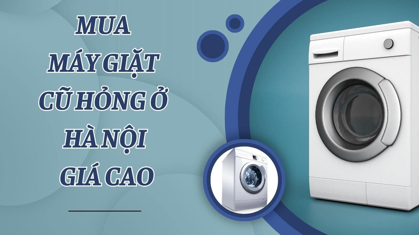 Mua máy giặt cũ hỏng ở Hà Nội giá cao