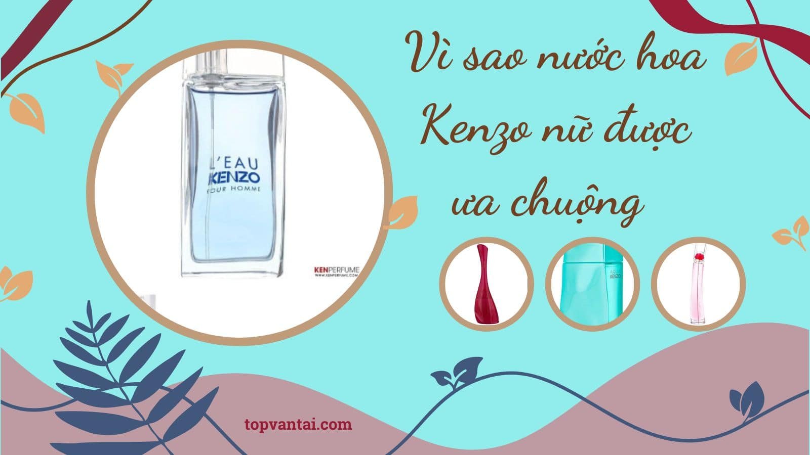 Vì sao nước hoa Kenzo nữ được ưa chuộng